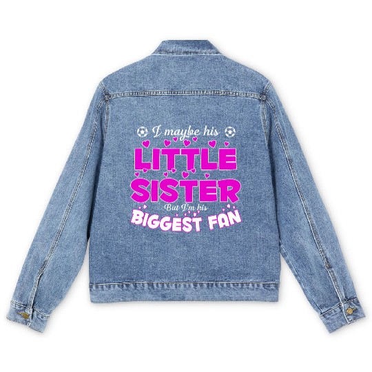 I Maybe His Little Sister But I m His Biggest Fan Men's Denim Jackets
