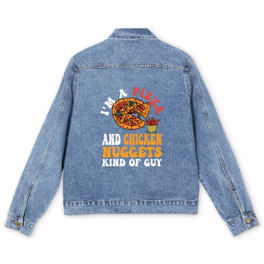 I'M A Pizza And Chicken Nuggets Kind Of Guy Men's Denim Jackets
