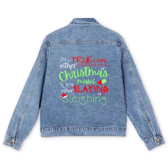 It's Either True Crime Podcasts or Christmas Men's Denim Jackets