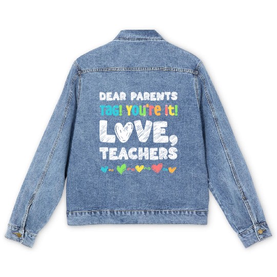 Dear Parents Tag You're It Love Teachers Men's Denim Jackets