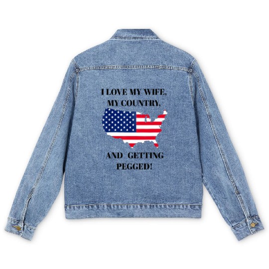 I LOVE MY WIFE, MY COUNTRY, AND GETTING PEGGED Men's Denim Jackets