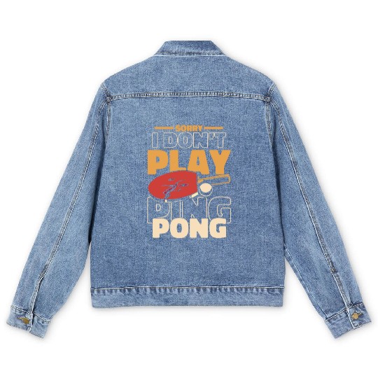 Sorry I Don't Play Ping Pong Paddles Balls Profi Men's Denim Jackets