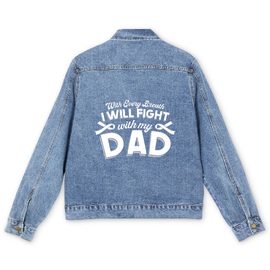 With Every Breath I Fight With My Dad Men's Denim Jackets