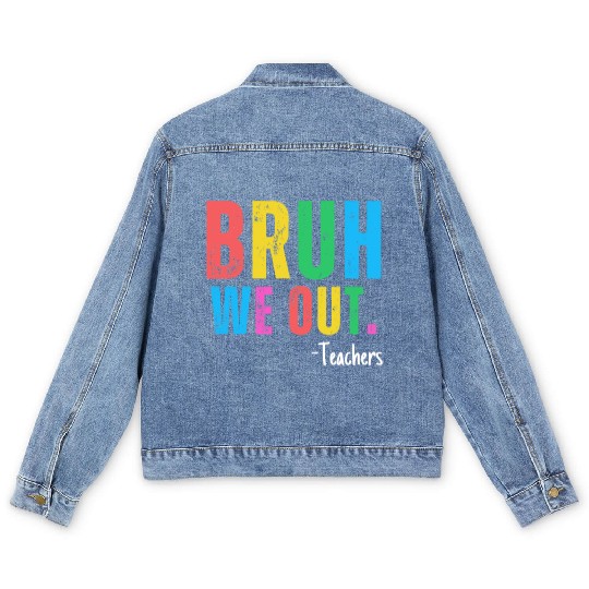 Cute End Of School Year Teacher Summer Bruh We Out Men's Denim Jackets