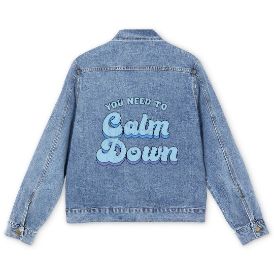 You Need To Calm Down The Original Men's Denim Jackets