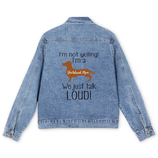 I m Not Yelling I m A Dachshund Mom We Just Talk Men's Denim Jackets