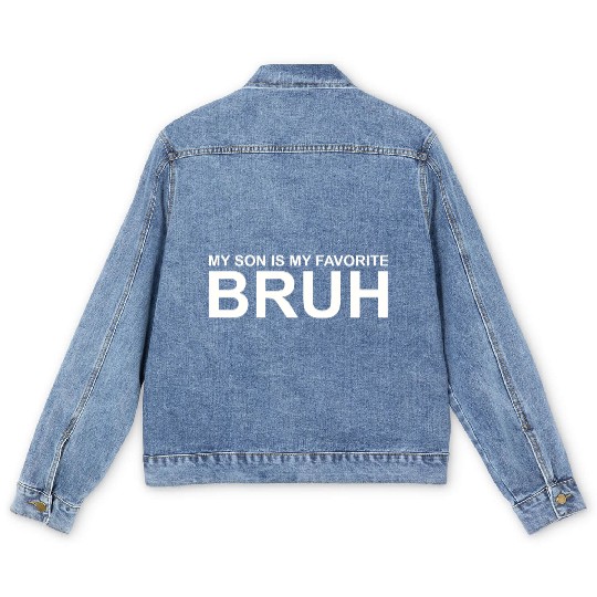 My Son Is My Favorite Bruh Men's Denim Jackets