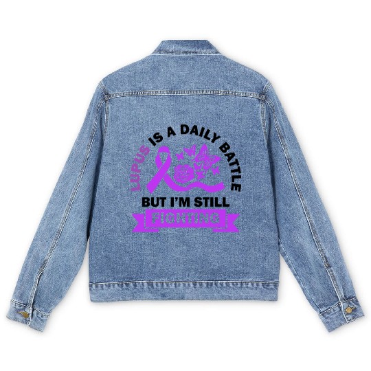 Lupus Is A Daily Battle But I'm Still Fighting Men's Denim Jackets