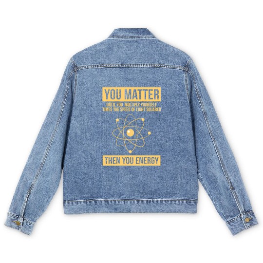 You Matter Then You Energy Science Men's Denim Jackets