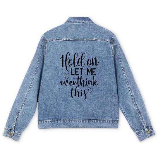 Anxiety Hold On Let Me Overthink This Quote Men's Denim Jackets