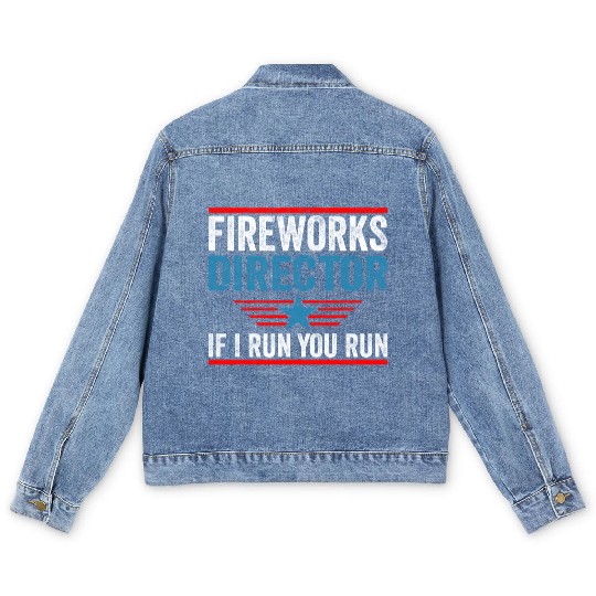 Fireworks Director If I Run 4th Of July Men's Denim Jackets