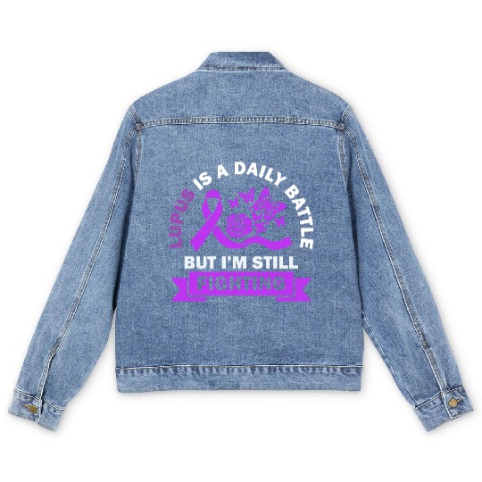 Lupus Is A Daily Battle But I'm Still Fighting Men's Denim Jackets