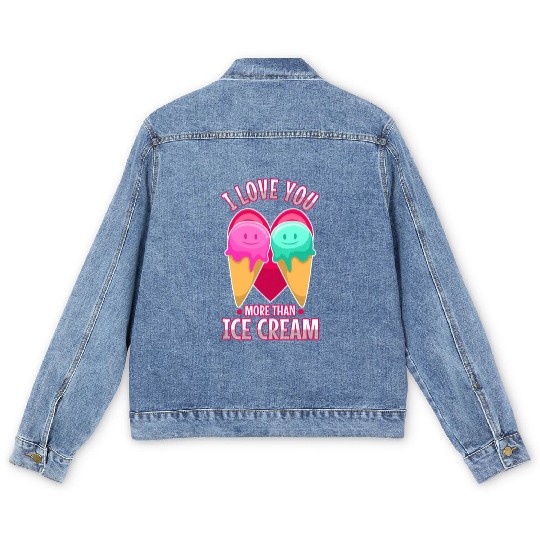 I love you more than ice cream Men's Denim Jackets