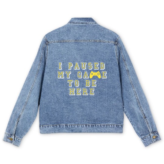 I paused my game to be here quote Men's Denim Jackets