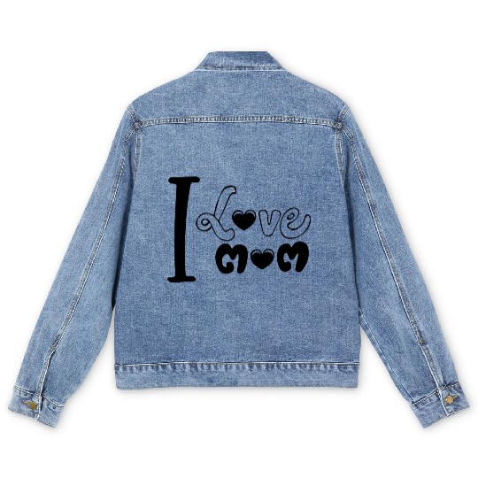 I Love Mom For Mother For Mom Birthday For Mother Men's Denim Jackets