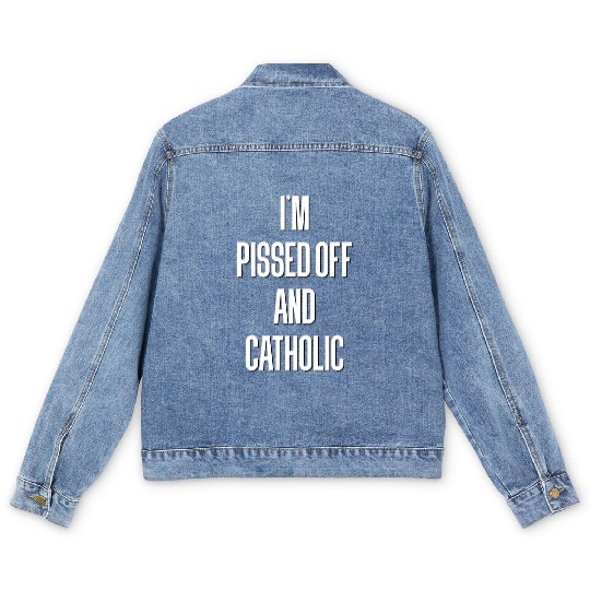 I'm Pissed Off And Catholic Ro Catholicism Vatican Men's Denim Jackets