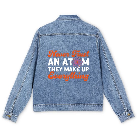 Never Trust An Atom Science Physics summer Men's Denim Jackets