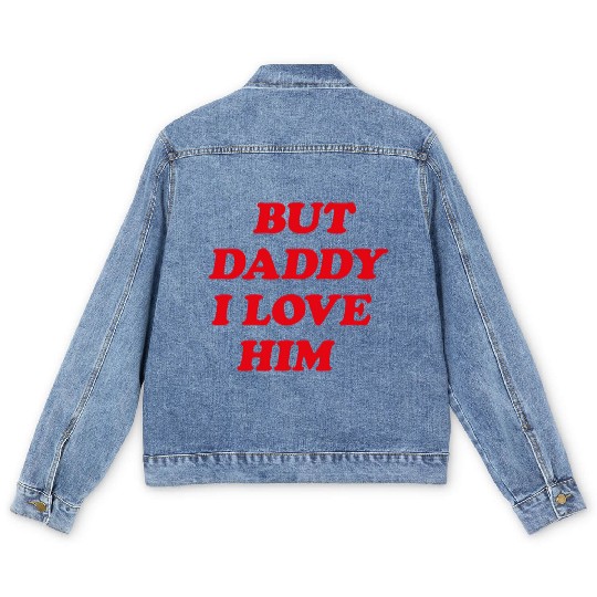 But Daddy I Love Him aesthetic Men's Denim Jackets