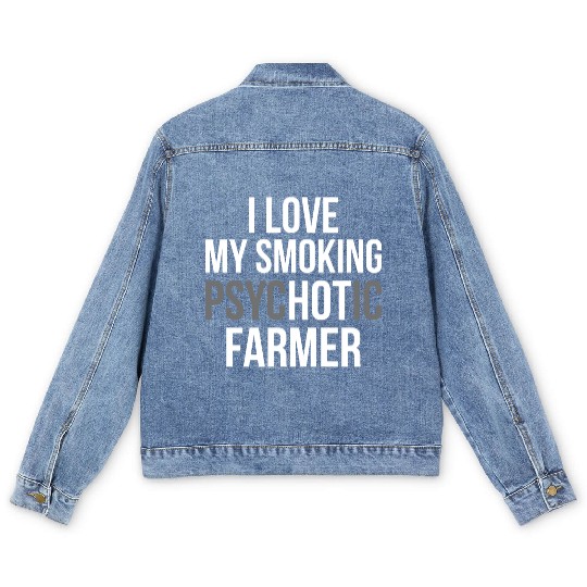 I Love My Smoking Psychotic Farmer Proud Farmer T Men's Denim Jackets