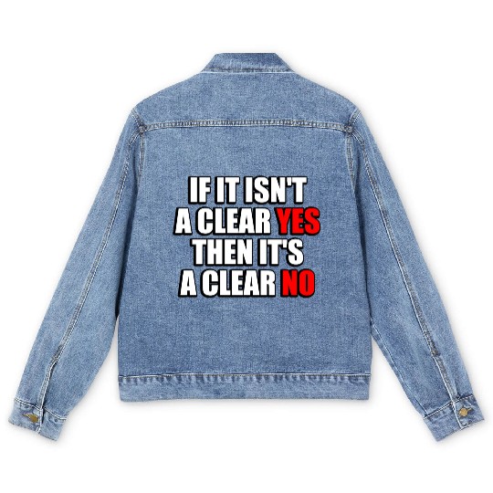 If It Isn t A Clear Yes Then It s A Clear No Men's Denim Jackets