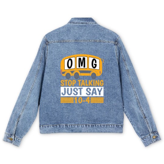 Omg Stop Talking, Just Say 10-4 Men's Denim Jackets