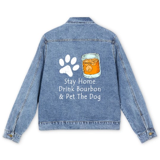 Stay Home Drink Bourbon And Pet The Dog Men's Denim Jackets