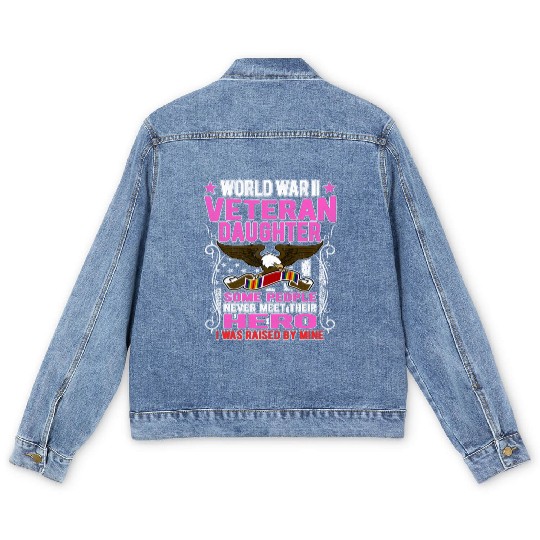 Proud World War 2 Veteran Daughter I Was Raised By Men's Denim Jackets