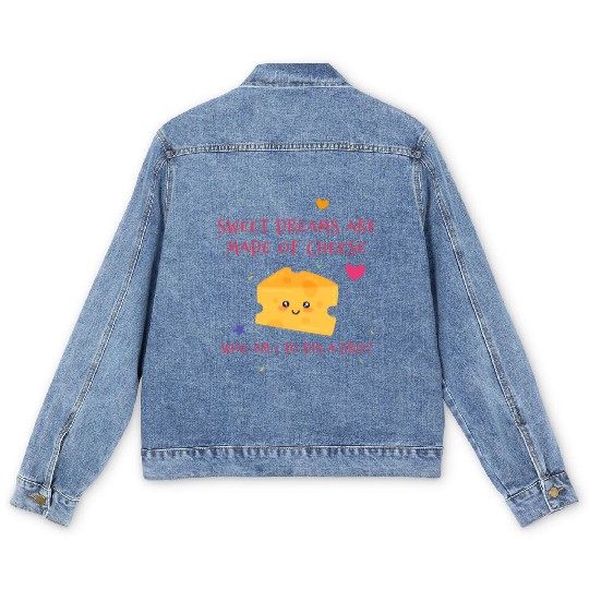 Sweet Dreams Are Made Of Cheese Who Am I To Dis A Men's Denim Jackets