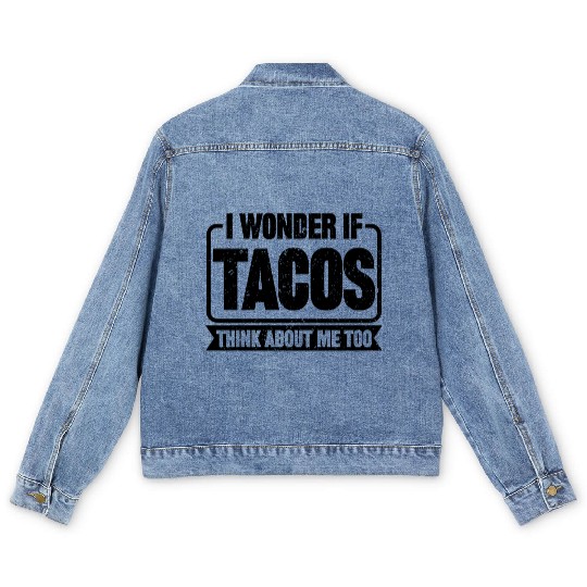 I Wonder If Tacos Think About Me Too Men's Denim Jackets