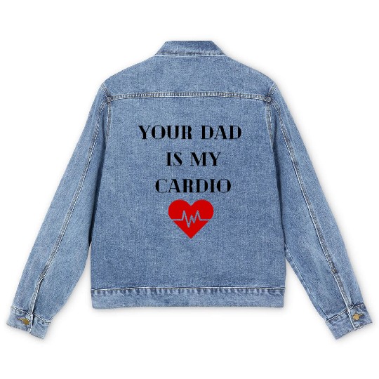 Your Dad Is My Cardio Men's Denim Jackets