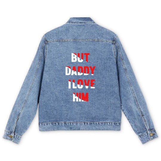 but daddy i love him best saying party gift green Men's Denim Jackets