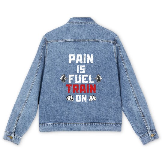 Pain Is Fuel Train On Motivation Gym Weight Men's Denim Jackets