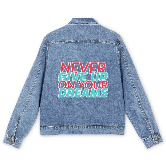 Never Give Up On Your Dreams Men's Denim Jackets