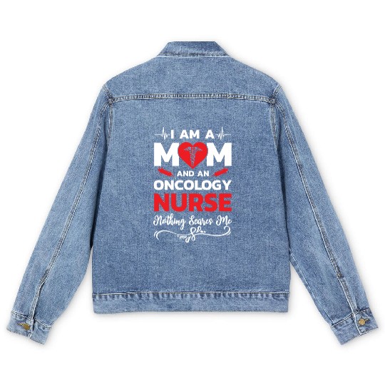 I m A Mom And An Oncology Nurse Nothing Scares Me Men's Denim Jackets