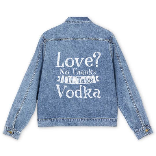 Love, No Thanks, I'll Take Vodka 3 Men's Denim Jackets