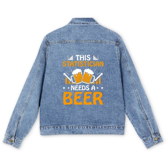 This Statistician Needs A Beer Job Statistics Men's Denim Jackets