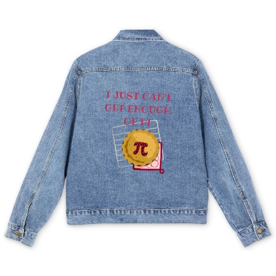 I Just Can t Get Enough Of Pi Math Lover Math Men's Denim Jackets