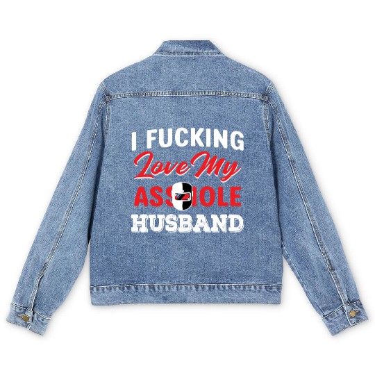 I Fucking Love My Asshole Husband Men's Denim Jackets