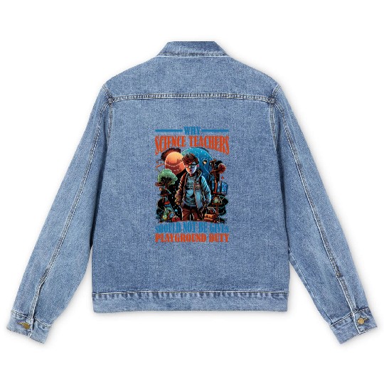 Teachers Should Not Be Given Playground Duty 12 Men's Denim Jackets
