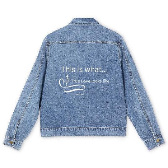 This is what True Love looks Like John 3:16 Men's Denim Jackets