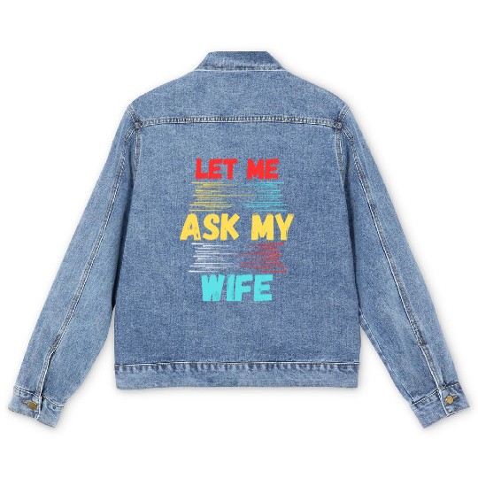 Let Me Ask My Wife Men's Denim Jackets