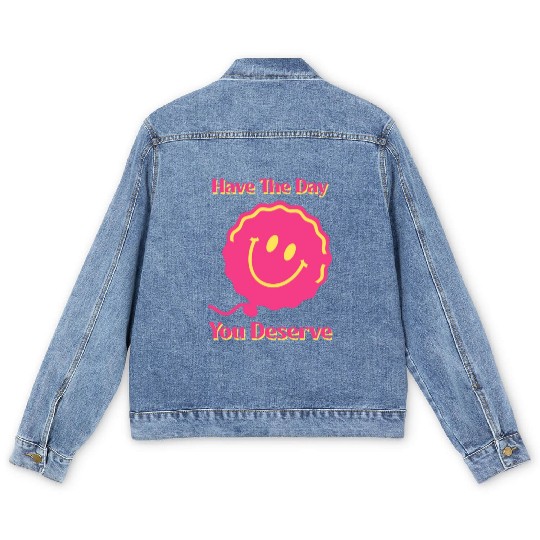Have The Day You Deserve, pink smile face, balloon Men's Denim Jackets