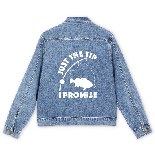 Just The Tip I Promise Fishing Funny Outfit Men's Denim Jackets