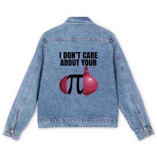 I Don't Care About Your Opinion Onion Pi Math Joke Men's Denim Jackets