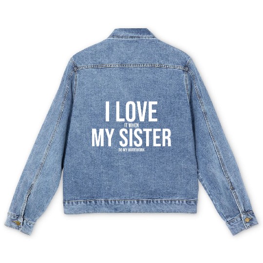 I Love My Sister Funny Student Task Assignment Men's Denim Jackets