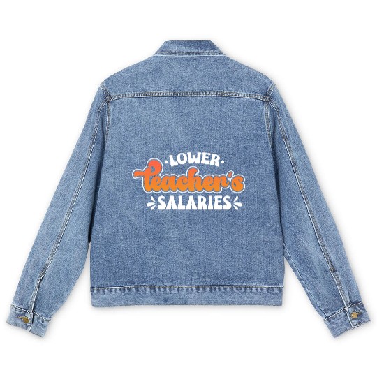Lower Teacher Salaries Funny Teacher Powers Joke Men's Denim Jackets