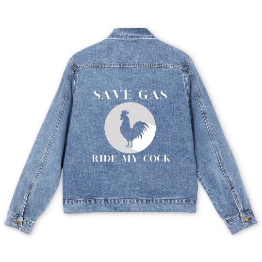 Save Gas Ride My Cock Rooster Lover Men's Denim Jackets