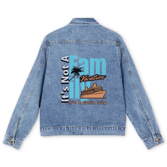It s not a Family Vacation It s A Guilt Trip Joke Men's Denim Jackets