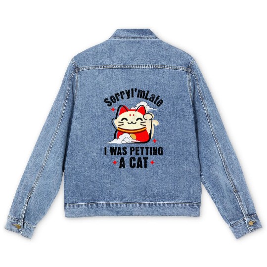Sorry I'm Late I Was Petting a Cat Always Late Cat Men's Denim Jackets