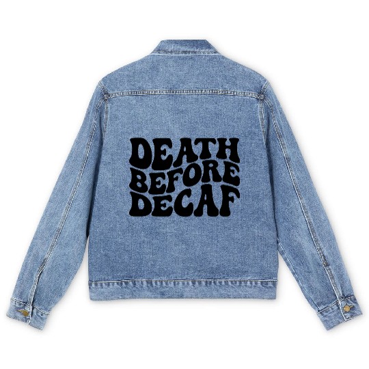 Death Before Decaf Coffee Lover Men's Denim Jackets